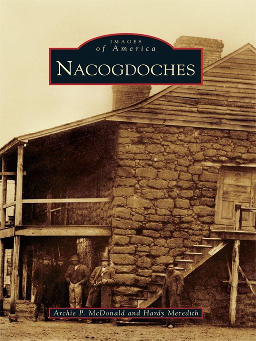 Title details for Nacogdoches by Archie P. McDonald - Available